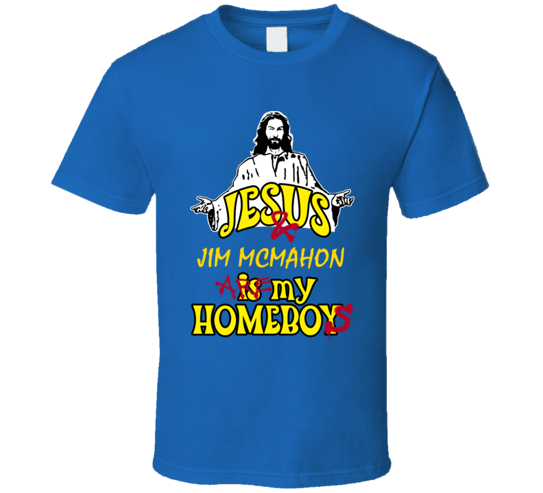 Jim McMahon Jesus Homeboys Football San Diego Sports California T Shirt Jim McMahon Jesus Homeboys Football San Diego Sports California T Shirt