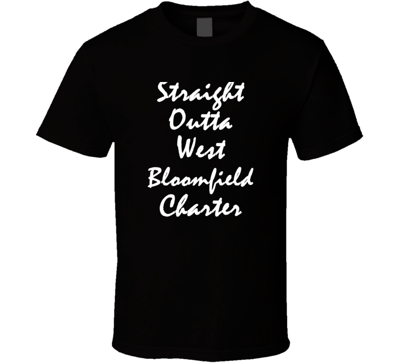 West Bloomfield Charter Michigan Straight Outta Hip Hop Parody T Shirt West Bloomfield Charter Michigan Straight Outta Hip Hop Parody T Shirt