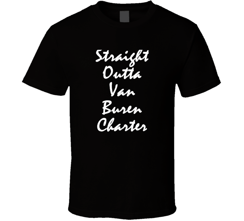 Van Buren Charter Michigan Straight Outta Hip Hop Parody T Shirt Van Buren Charter Michigan Straight Outta Hip Hop Parody T Shirt