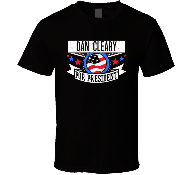 Dan Cleary For President Michigan Detroit Sports Funny T Shirt Dan Cleary For President Michigan Detroit Sports Funny T Shirt
