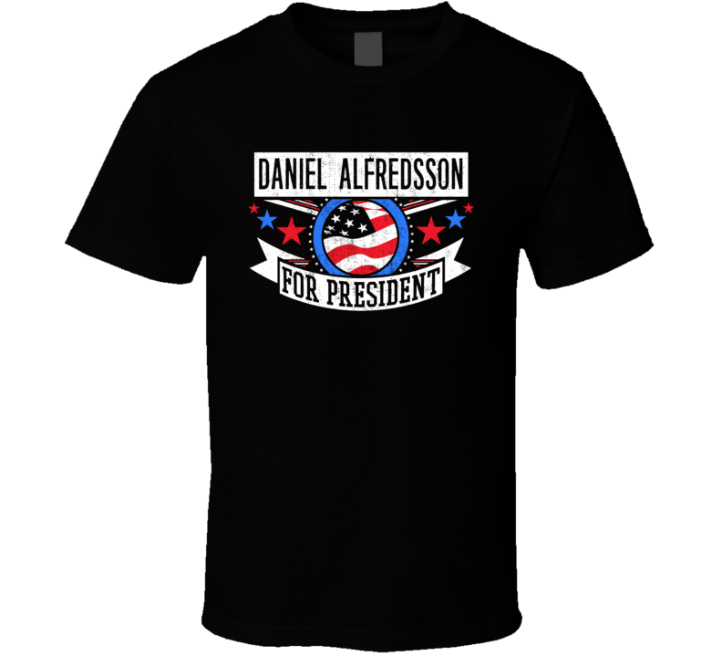 Daniel Alfredsson For President Michigan Detroit Sports Funny T Shirt Daniel Alfredsson For President Michigan Detroit Sports Funny T Shirt