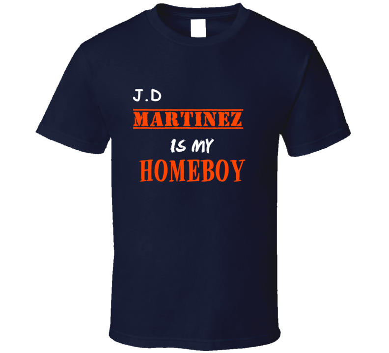 J D Martinez Detroit Michigan Sports Homeboy T shirt J D Martinez Detroit Michigan Sports Homeboy T shirt