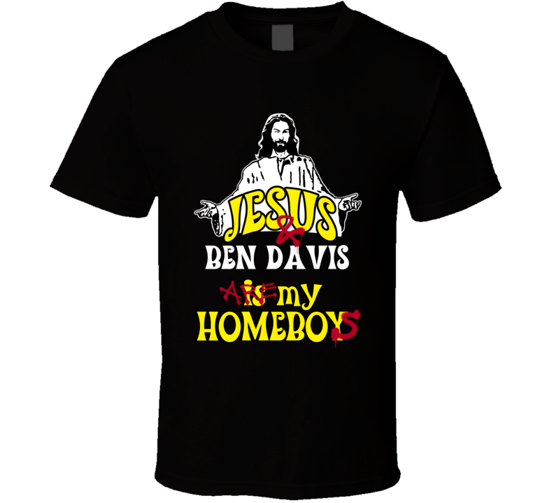 Ben Davis Detriot Michigan Detriot Sports Jesus Homeboy T shirt Ben Davis Detriot Michigan Detriot Sports Jesus Homeboy T shirt