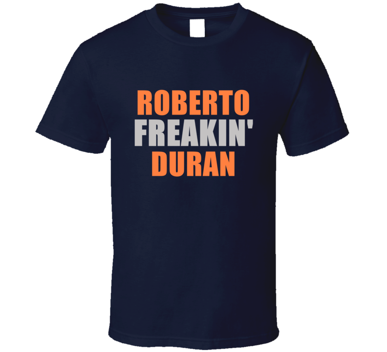 Roberto Duran Freakin Detroit Michigan Baseball Sports T Shirt Roberto Duran Freakin Detroit Michigan Baseball Sports T Shirt