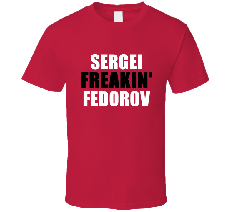 Sergei Fedorov Freakin Sports Michigan Detroit Hockey T Shirt Sergei Fedorov Freakin Sports Michigan Detroit Hockey T Shirt