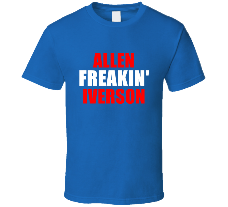 Allen Iverson Freakin Basketball Sports Detroit Michigan T Shirt Allen Iverson Freakin Basketball Sports Detroit Michigan T Shirt