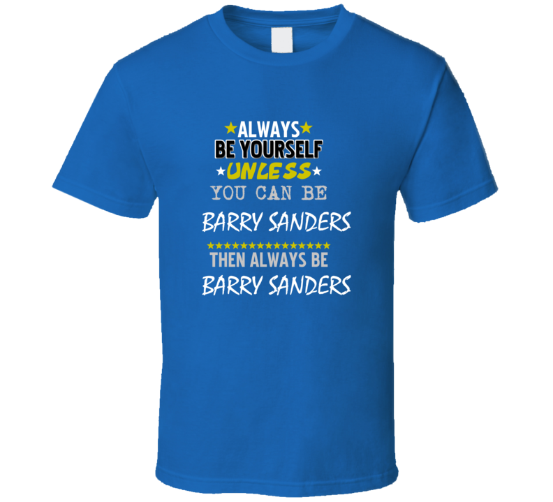 Barry Sanders Always Be Football Detroit Sports Michigan T Shirt Barry Sanders Always Be Football Detroit Sports Michigan T Shirt