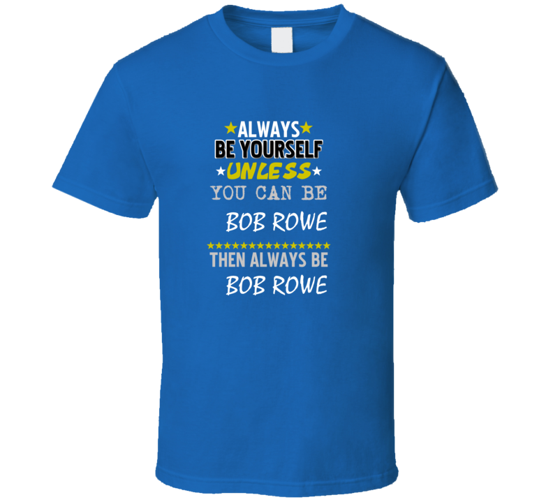 Bob Rowe Always Be Football Detroit Sports Michigan T Shirt Bob Rowe Always Be Football Detroit Sports Michigan T Shirt