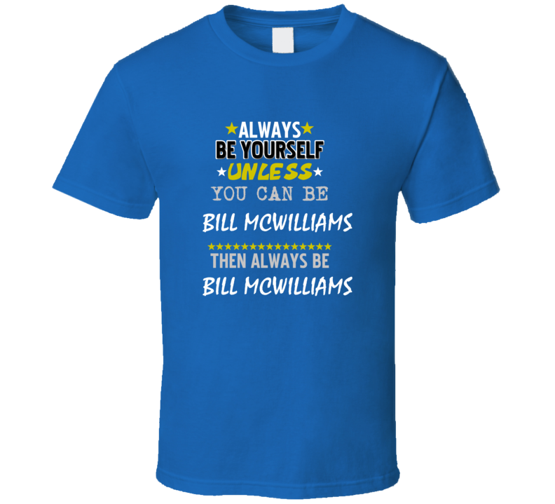 Bill McWilliams Always Be Football Detroit Sports Michigan T Shirt Bill McWilliams Always Be Football Detroit Sports Michigan T Shirt