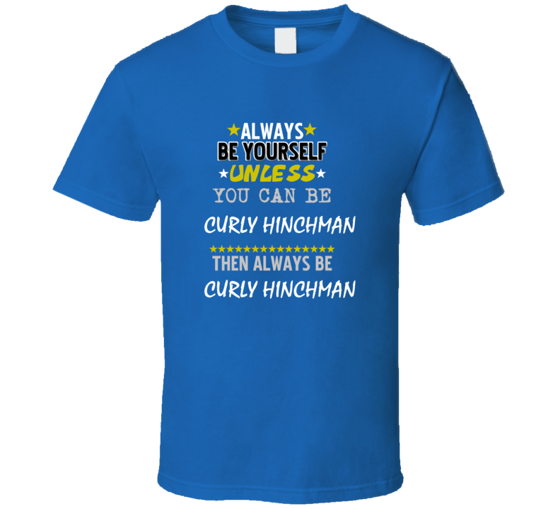 Curly Hinchman Always Be Football Detroit Sports Michigan T Shirt Curly Hinchman Always Be Football Detroit Sports Michigan T Shirt
