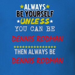 Dennis Rodman Detroit Michigan Sports Always Be T shirt 2590516
