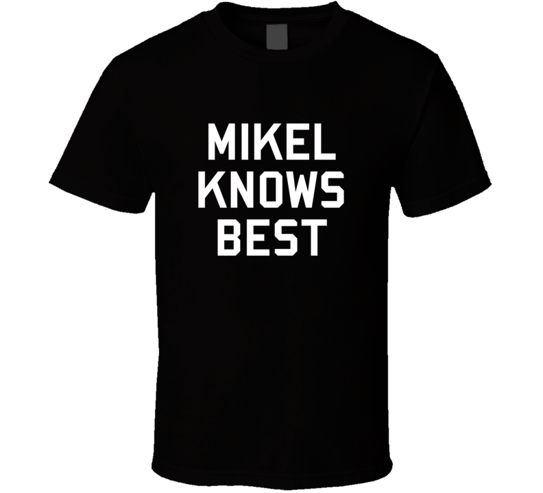 Mikel Knows Best Brooklyn 99 Gina Inspired Custom First Name T Shirt