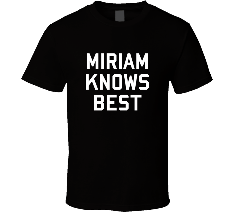 Miriam Knows Best Brooklyn 99 Gina Inspired Custom First Name T Shirt