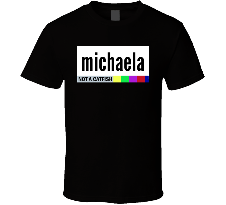 Michaela Not A Catfish The TV Show Logo Parody Social Media Selfie T S