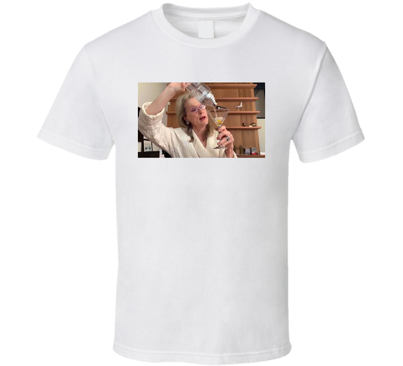 Meryl Streep Martini T Shirt Meryl Streep Martini T Shirt