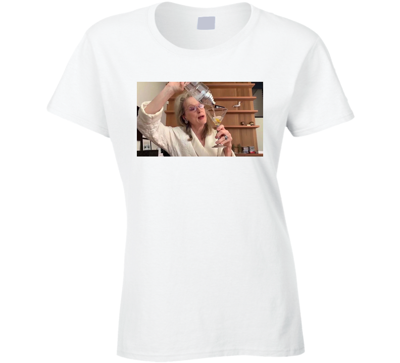 Meryl Streep Martini Ladies T Shirt Meryl Streep Martini Ladies T Shirt