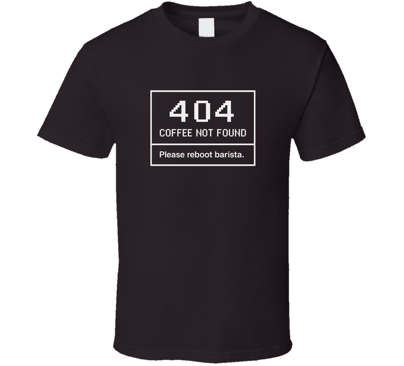 404 Coffee Not Found T Shirt
