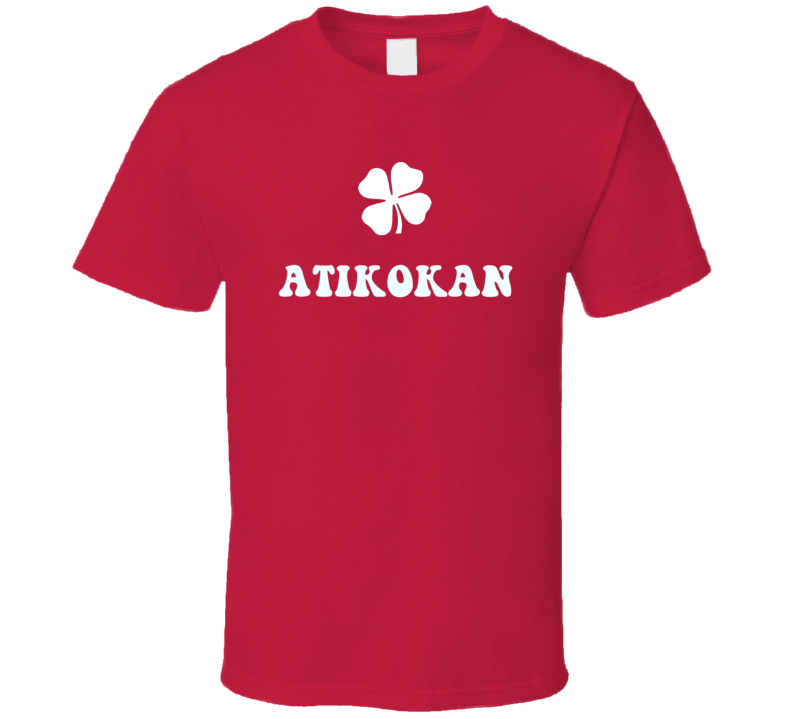 Atikokan Ontario Irish Clover Cool City T Shirt Atikokan Ontario Irish Clover Cool City T Shirt