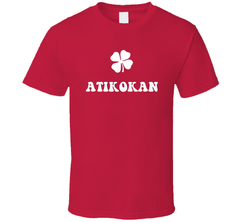 Atikokan Ontario Irish Clover Cool City T Shirt