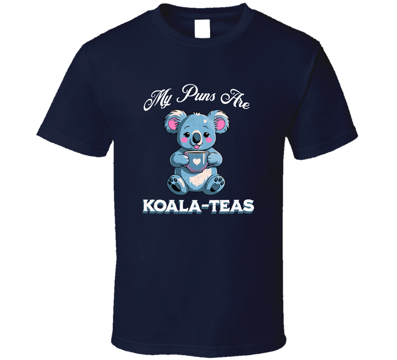 Funny Koala Shirt, My Puns Are Koala-tea Tee, Cute Animal Humor Pun T Shirt Funny Koala Shirt, My Puns Are Koala-tea Tee, Cute Animal Humor Pun T Shirt