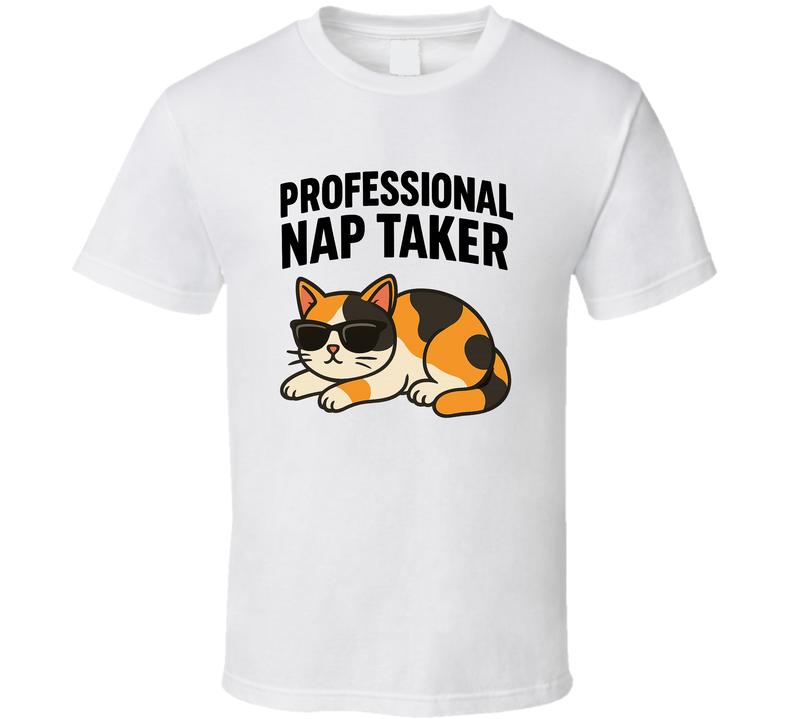 Professional Nap Taker Tee Funny New Cat Lover Pet Fun T Shirt Professional Nap Taker Tee Funny New Cat Lover Pet Fun T Shirt