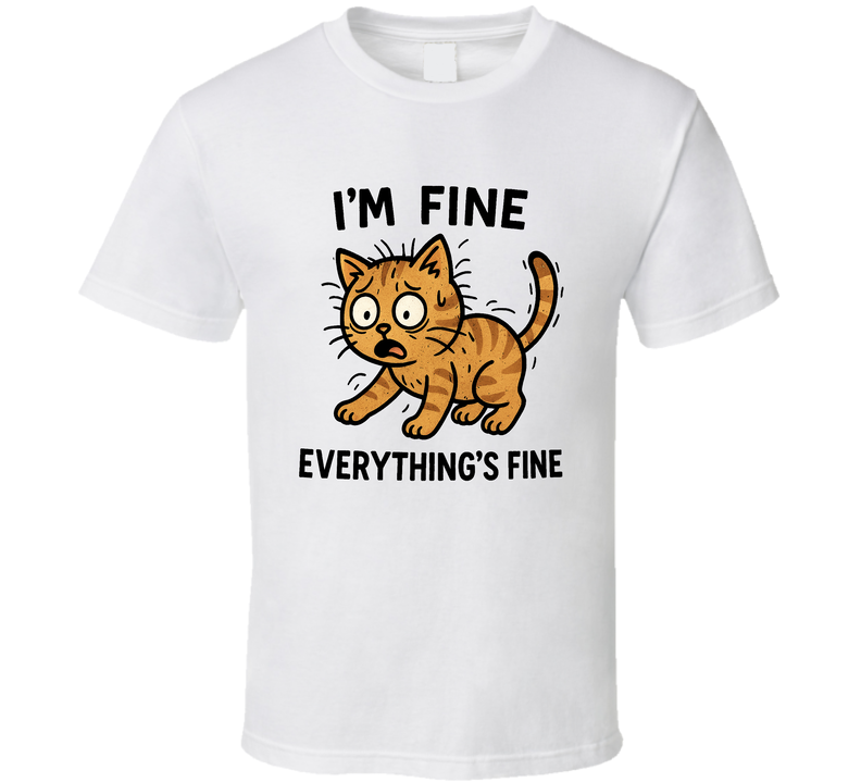 Disheveled Tabby Cat “I’m Fine, Everything’s Fine” Funny Tee Feline T Shirt Disheveled Tabby Cat “I’m Fine, Everything’s Fine” Funny Tee Feline T Shirt