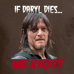 If Daryl Dies We Riot T Shirt Walking Dead Norman Reedus Novelty Gift Tee 31132964