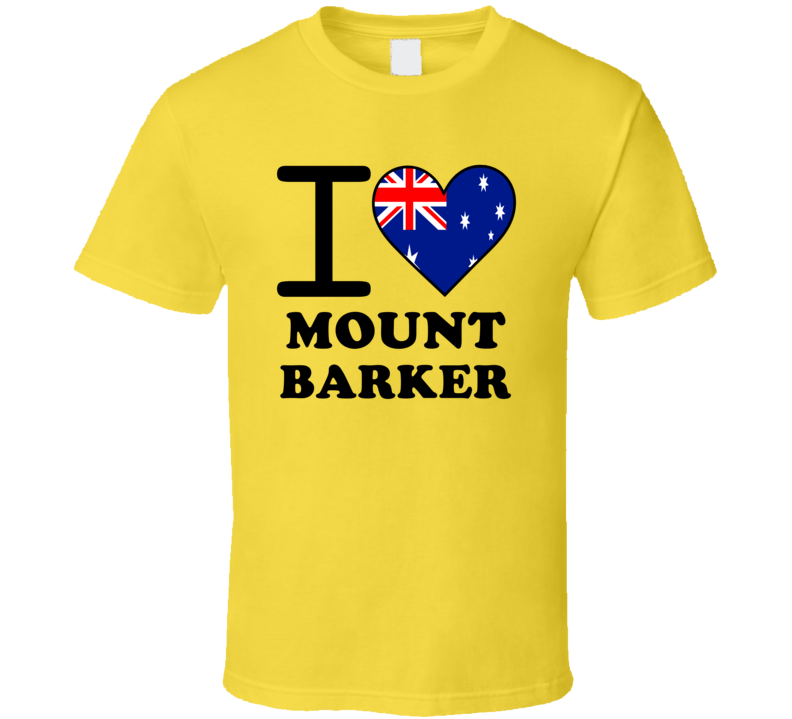 I Love Mount Barker Australia Heart Flag Cool T Shirt I Love Mount Barker Australia Heart Flag Cool T Shirt