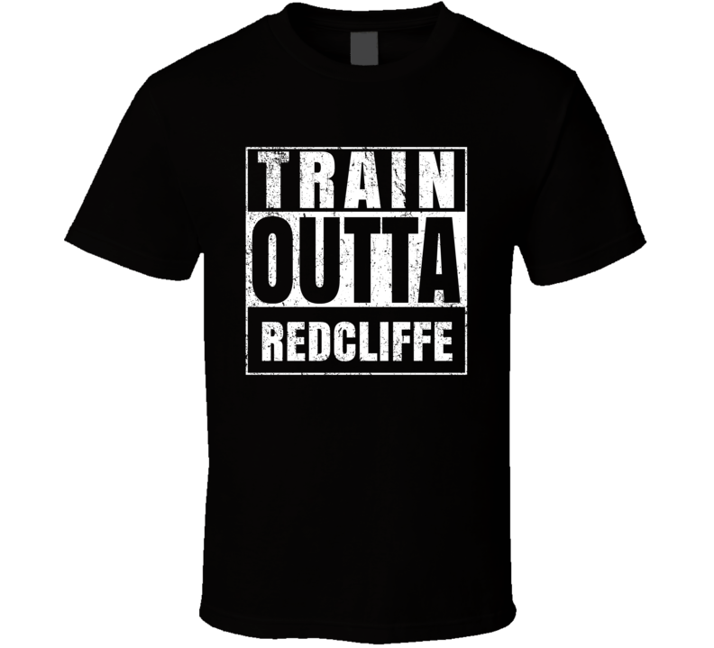 Train Outta Redcliffe Australia City Straight Outta Parody Crossfit Boxing MMA T Shirt Train Outta Redcliffe Australia City Straight Outta Parody Crossfit Boxing MMA T Shirt