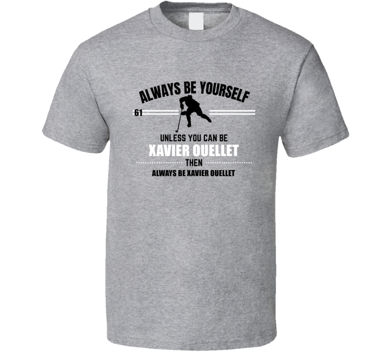 Always Be Xavier Ouellet Montreal Hockey Player Fan Cool Sports Athlet