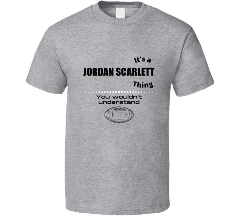 Its A Jordan Scarlett Thing Miami Football Player Team Fan Gift Cool D Its A Jordan Scarlett Thing Miami Football Player Team Fan Gift Cool D