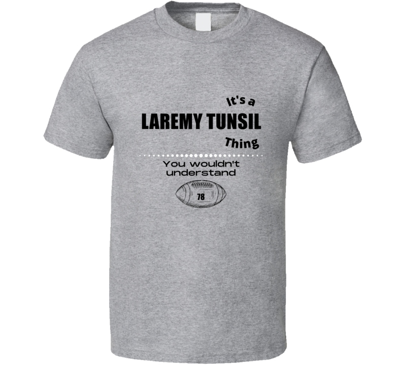Its A Laremy Tunsil Thing Houston Football Player Team Fan Gift Cool D