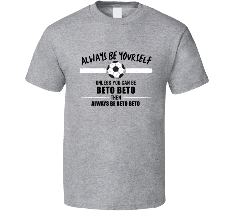 Always Be Yourself Unless You Can Be Beto Beto Portugal Soccer 2020 Eu Always Be Yourself Unless You Can Be Beto Beto Portugal Soccer 2020 Eu