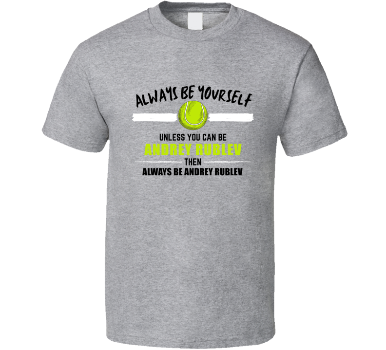 Always Be Andrey Rublev Tennis Player Roland Garros French Open Tourna Always Be Andrey Rublev Tennis Player Roland Garros French Open Tourna
