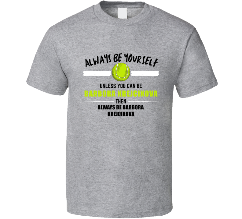 Always Be Barbora Krejcikova Tennis Player Roland Garros French Open T Always Be Barbora Krejcikova Tennis Player Roland Garros French Open T
