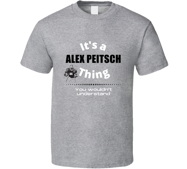 Its A Alex Peitsch Thing Notre Dame College Football Athlete Fan Gift Its A Alex Peitsch Thing Notre Dame College Football Athlete Fan Gift