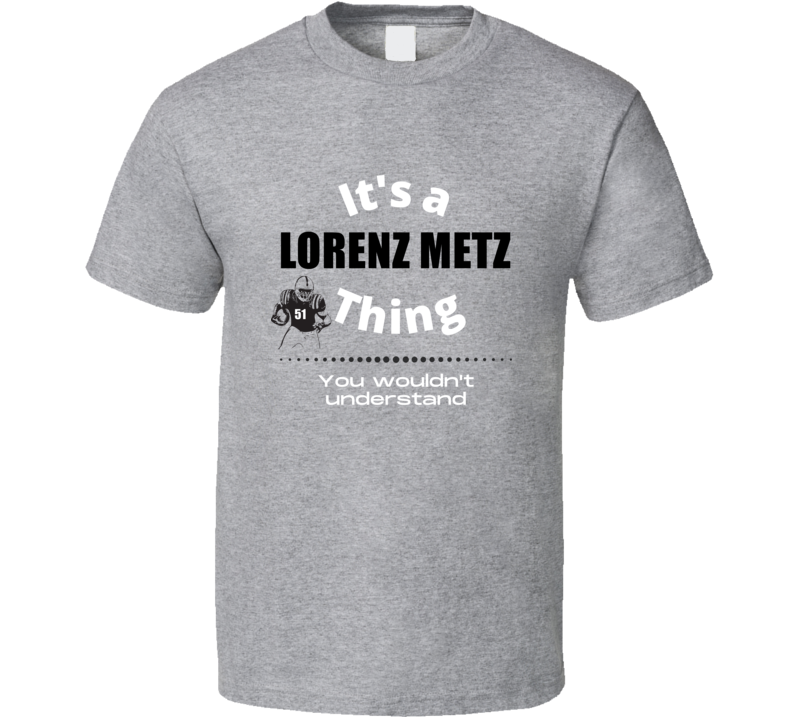 Its A Lorenz Metz Thing Cincinnati College Football Athlete Fan Gift T Its A Lorenz Metz Thing Cincinnati College Football Athlete Fan Gift T