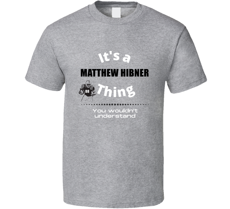 Its A Matthew Hibner Thing Michigan College Football Athlete Fan Gift 