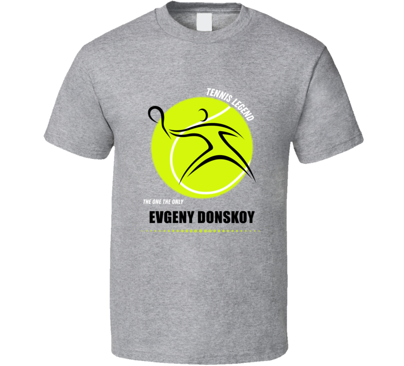 Evgeny Donskoy Tennis Legend Tournament Player Cool Fan Gift T Shirt Evgeny Donskoy Tennis Legend Tournament Player Cool Fan Gift T Shirt