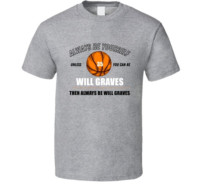Will Graves Gonzaga Basketball Player Funny Saying Fan Gift T Shirt