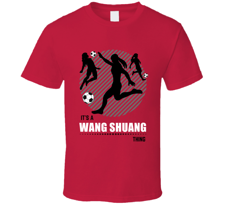 Wang Shuang It's A Thing China Football Womens World Cup T Shirt