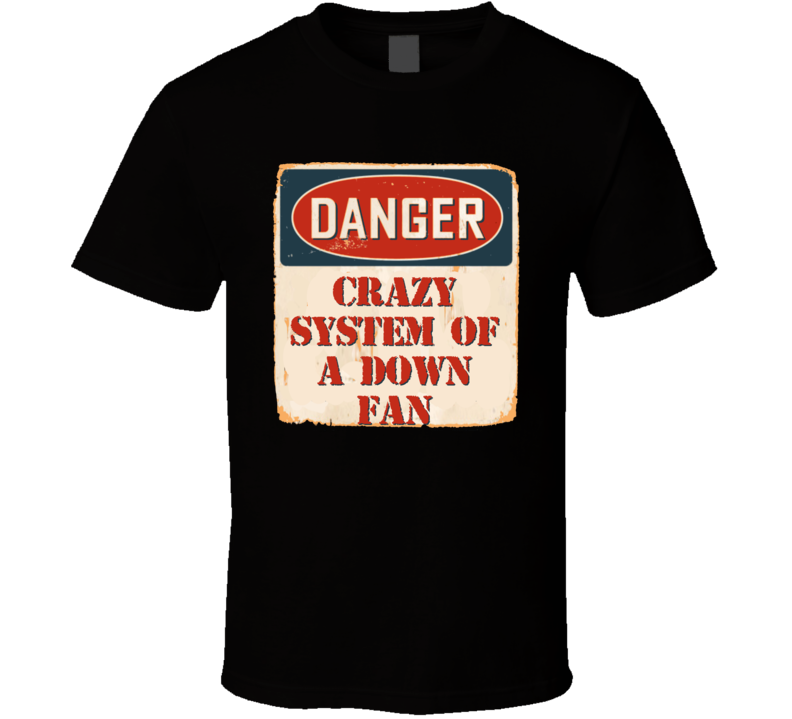 Crazy System of a Down Fan Music Artist Vintage Sign T Shirt Crazy System of a Down Fan Music Artist Vintage Sign T Shirt