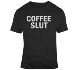 Funny Coffee Slut Coffee Lover T Shirt 34410453