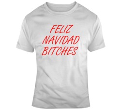 Funny Feliz Navidad Bitches Christmas T Shirt 35211033
