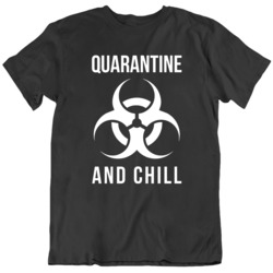 Quarantine and Chill Parody Covid 19 Corona Virus Social Distancing T Shirt 37706804