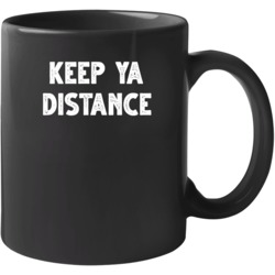 Keep Ya Distance Covid 19 Corona Virus Social Distancing Mug 37706842