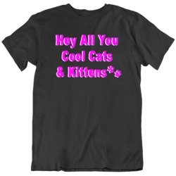 Hey All You Cool Cats and Kittens Tiger King Netflix TV Show T Shirt 37710362