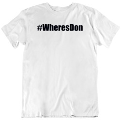 Cool TV SHOW Joe Exotic Tiger King Funny Where's Don Hashtag T Shirt 37712087