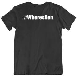 Cool TV SHOW Joe Exotic Tiger King Funny Where's Don Hashtag v2 T Shirt 37712089