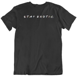 Joe Exotic Tiger King Stay Exotic Friends Parody T Shirt 37792334